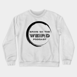 Bring On The Weird Crewneck Sweatshirt